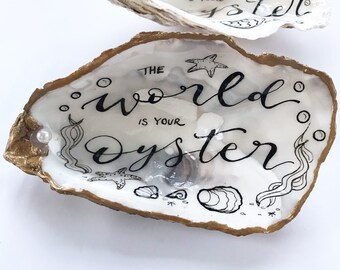 The world is your Oyster- oyster shell trinket dish / oyster shell art / ring dish