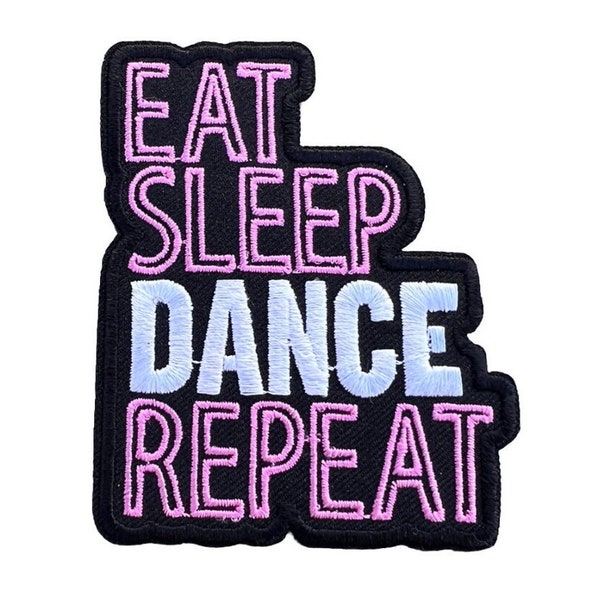 Eat Sleep Dance Repeat Patch (3.2 Inch) Iron or Sew-on Badge Perfect for DIY Costume, Shorts, Jackets, Bags, Shirts, Pants Gift Patches