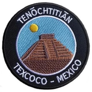 Tenochtitlan Texcoco Patch (3.5 Inch) Iron-on/Sew-on Badge Mexico City Aztec Temple Pyramid Trek Travel Americas Souvenir Gift Patches