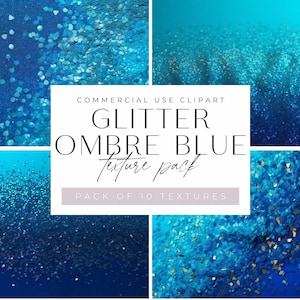 May include: A set of 10 digital textures featuring blue glitter in an ombre effect. The glitter is arranged in a gradient from dark blue to light blue. The text "COMMERCIAL USE CLIPART GLITTER OMBRE BLUE texture pack PACK OF 10 TEXTURES" is displayed on a white background.