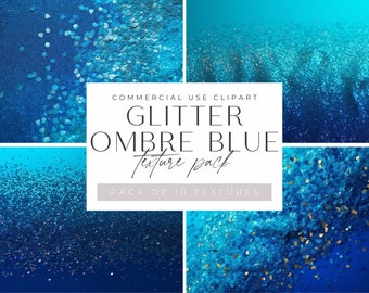 May include: A set of 10 digital textures featuring blue glitter in an ombre effect. The glitter is arranged in a gradient from dark blue to light blue. The text "COMMERCIAL USE CLIPART GLITTER OMBRE BLUE texture pack PACK OF 10 TEXTURES" is displayed on a white background.