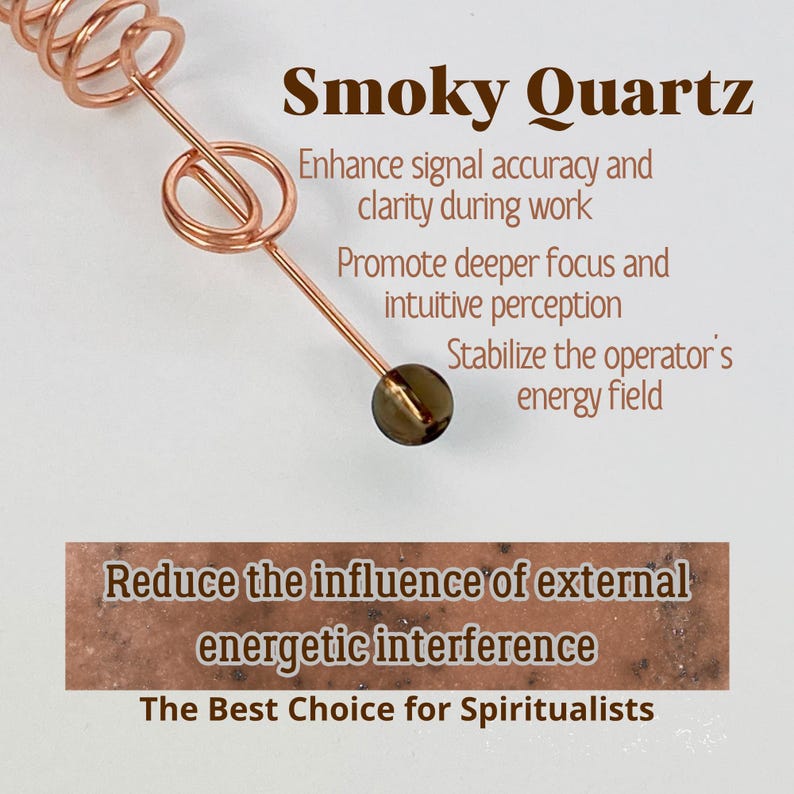 May include: A copper-colored wand with a smoky quartz crystal at the end. The text on the image reads "Smoky Quartz" and describes its benefits, including enhancing signal accuracy and promoting focus. The bottom of the image reads "Reduce the influence of external energetic interference."