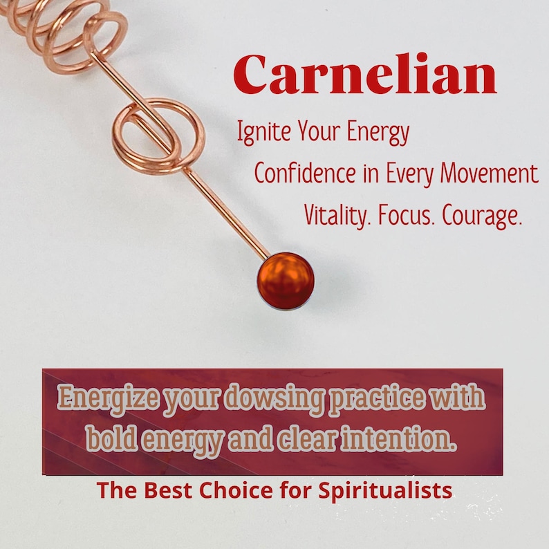 May include: A copper-colored dowsing rod with a carnelian gemstone at the end. The text on the image reads "Carnelian" and "Ignite Your Energy". The image also includes the text "Energize your dowsing practice with bold energy and clear intention."