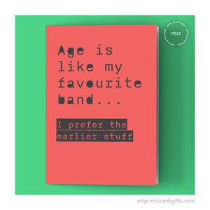 Music birthday card - Age is life my favourite band... I prefer the earlier stuff - Card for music fan - Funny music card - Rock n Roll card
