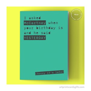 Beatles belated birthday card - Paul McCartney - Yesterday - Card for music fan - Sorry It's Late card - Rock n Roll card