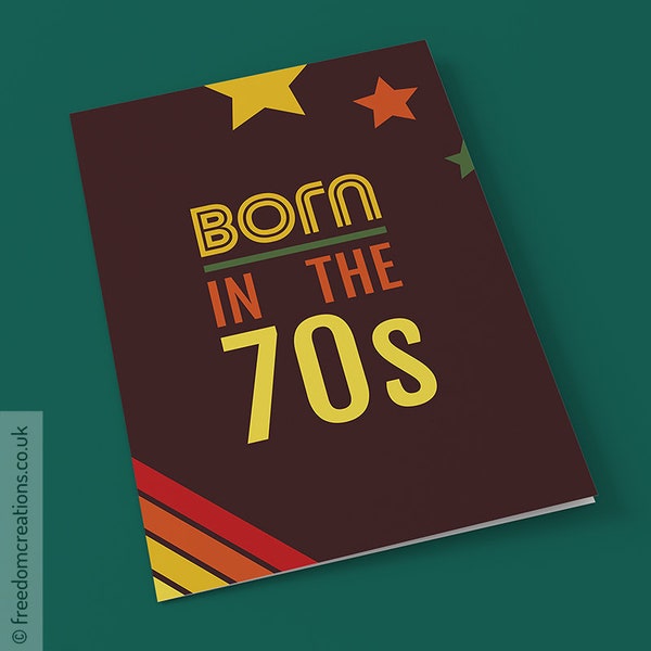 Born in the 70s Birthday Card - decade birthday, year of birth, 70s child, 50th birthday card, 40 somethings