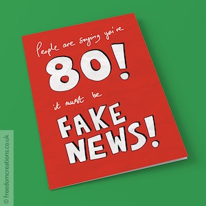 Fake News 80th Birthday Card - funny political greeting cards, age eighty