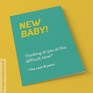 New Baby Card - Thinking of you at this difficult time, the next 18 years - funny new baby card