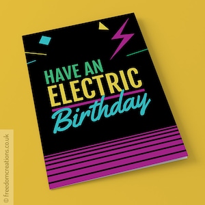 Have an electric brithday - 80s birthday card, 80s child, 40th birthday card, 30 somethings