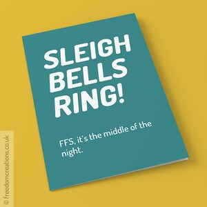 Sleigh Bells Ring! FFS, it's the middle of the night - Christmas Card