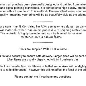 May include: Text describing a premium art print, printed on high quality Fuji matte paper with a lustre finish. The print is available in various sizes and is packaged flat for safe delivery. Larger sizes are rolled in a tube. The text also mentions that the 18x24 size is printed on a poly cotton blend canvas material due to shipping restrictions.