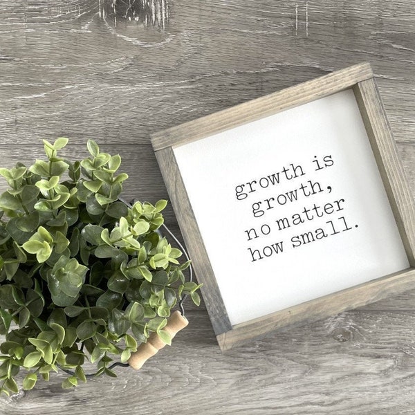 Growth is Growth, No Matter How Small - framed, wood sign - painted lettering - rustic - farmhouse - gift - home - plant lady -inspirational