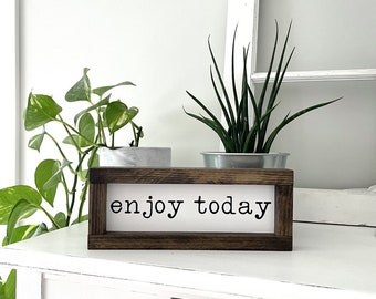 Enjoy Today - framed, wood sign - rustic - farmhouse - inspirational quote - daily reminder - gift - rectangle - painted lettering - mini