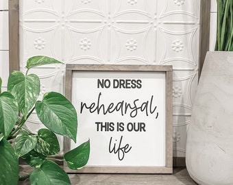 No Dress Rehearsal - framed, wood sign - painted lettering - the hip - song lyrics - gift