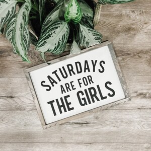 Saturdays are for the Girls - framed, wood sign - painted lettering - kid room - gift