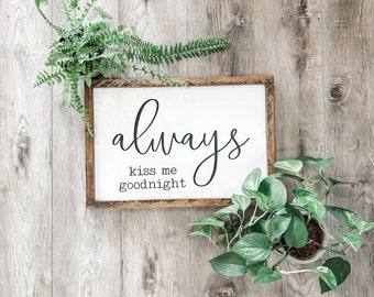 Always Kiss Me Goodnight Wood Sign - Rustic Farmhouse Decor