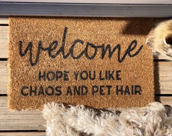 Welcome Hope You Like Chaos and Pet Hair - coir doormat - housewarming gift - pet lover - porch - welcome mat - cheeky - funny - entryway