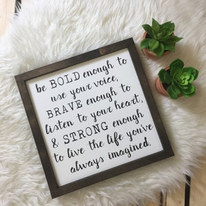 Be Bold Enough, Brave Enough, & Strong Enough framed, wood sign gift graduation birthday rustic inspirational painted lettering image 2