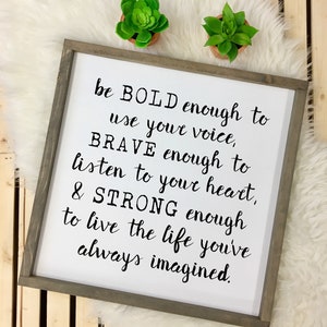 Be Bold Enough, Brave Enough, & Strong Enough framed, wood sign gift graduation birthday rustic inspirational painted lettering image 1