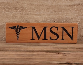MSN Sign, Laser Engraved, Shelf Sitter, Gift for MSN, Master of Nursing, Nursing Graduation, MSN Graduation gift, Nurse Graduation, msn