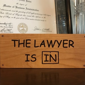 The Lawyer In, Wood Sign, Laser Engraved, Lawyer Gift, Law Office Decor, Gift For Lawyer, Lawyer Graduation, Lawyer Decor, New Lawyer