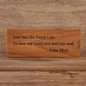 John Muir Quote, Wood Block, Laser Engraved, Hiking Sign, And Into The Forest, John Muir Sign, Hiking Signs, Camping Sign, Naturalist