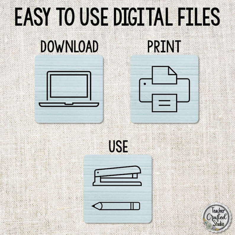 May include: A graphic with the text EASY TO USE DIGITAL FILES, DOWNLOAD, PRINT, and USE. It features three light blue squares with black line icons: a laptop for download, a printer for print, and a stapler and pencil for use. A logo reads Teacher Crafted Studio.