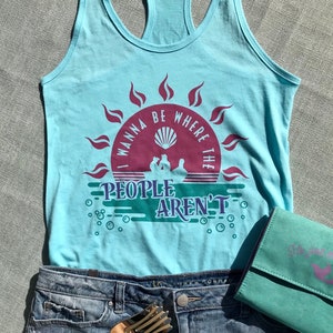 I Wanna Be Where the People Aren’t racerback tank top, Little Mermaid inspired, Ariel inspired, Quarantine, Social Distancing.