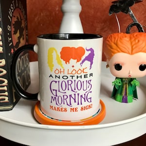 Hocus Pocus inspired coffee mug, Oh look another glorious morning makes me sick, Sanderson Sisters