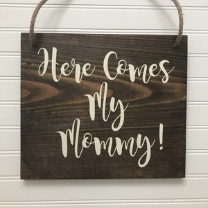 Here Comes My Mommy, Ring Bearer Sign, Flower Girl Sign, Custom Wedding Sign, Rustic Wedding Decor, Wedding Decor, Wedding Signs