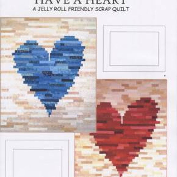 Have a Heart Quilt Pattern - Michelle Watts Designs, Two Sizes Included - Jelly Roll Friendly Quilt Pattern - Heart Quilt Pattern