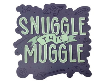 Snuggle this Muggle 3” sticker | wizard magic hogwarts hp | waterproof decal | Pixel & Stitch