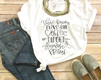 This Mom Runs on Coffee, Target & Amazon Prime T-Shirt, Mom Shirt, Womens Tee, Unisex T-Shirt, Mom Tee, Unisex Fit Tee, Coffee, Target, Prim