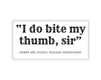 Sticker with Shakespeare Quote: I do bite my thumb, sir - Romeo and Juliet