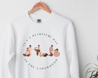 Beautiful Day in the Laborhood Sweatshirt, Midwife Doula Gift