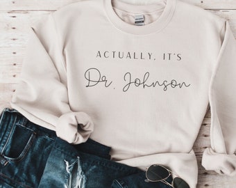 Custom Actually It's Dr Shirt, PhD Doctorate Medical School Gift, Future Doctor Gift, PhD Graduation Gift, Personalized Medical Student Gift
