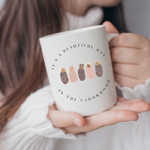 Beautiful Day in the Laborhood Mug, Thank You Gift for Birth Team, Gift Midwife CPM Doula Nurse Midwife OBGYN Postpartum Nurse