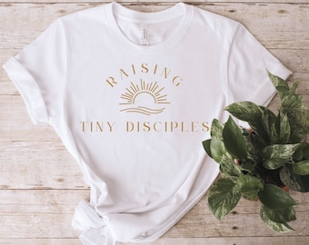 Raising Tiny Disciples Shirt: Christian Mom Gift
