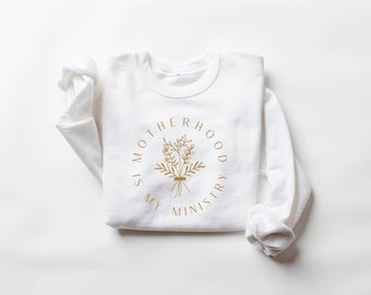 Motherhood Ministry Sweatshirt: Christian Mom Gift