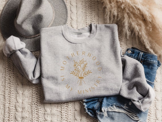 Motherhood is My Ministry Sweatshirt: Christian Mom Gift