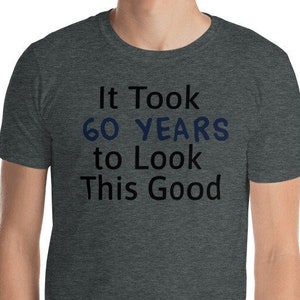 60th Birthday Shirt - It Took 60 Years to Look This Good Short-Sleeve Men&#39;s T-Shirt