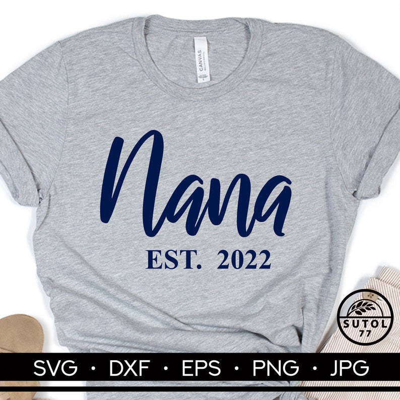 Nana est 2022 svg svg dxf eps png jpg new grandma  etsy australia Nana est 2022 svg svg dxf eps png jpg new grandma  etsy australia
