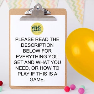 May include: A white clipboard with a brown frame and a silver clip. The clipboard has a white sheet of paper with black text that reads "PLEASE READ THE DESCRIPTION BELOW FOR EVERYTHING YOU GET AND WHAT YOU NEED, OR HOW TO PLAY IF THIS IS A GAME." There is a yellow balloon and colorful pom-poms on a white surface.