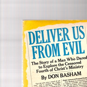May include: A yellow and blue book cover with the title "Deliver Us From Evil" and the subtitle "The Story of a Man Who Dared to Explore the Censored Fourth of Christ's Ministry" by Don Basham. The book cover features a quote from the book, "Let me give you a word of advice... The Deliverance Ministry is nothing to fool around with."