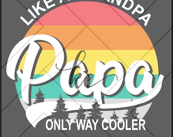 Like a Grandpa Papa Only Way Cooler Digital Download PNG & JPEG