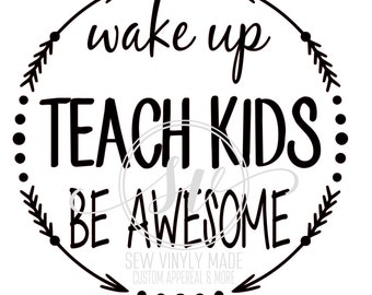 wake up teach kids be awesome JPEG, PNG, SVG