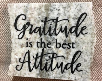 Gratitude is the Best Attitude- Original Granite Decor