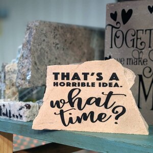 That&#39;s a Horrible Idea. What Time?- Original Granite Decor