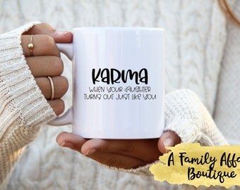 Karma, When Your Daughter Turns Out Just Like You, 15 oz Ceramic Mugs, Coffee Mugs w/Saying, Coffee Lover