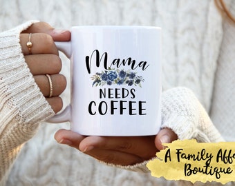 Mama Needs Coffee, 15 oz Ceramic Mugs, Coffee Mugs w/Sayings, Coffee Lover